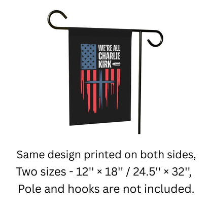 We All Charlie Kirk Flag, Two-Sided American Flag Cross Outdoor Banner, Patriot Charlie Kirk Tribute Garden Sign